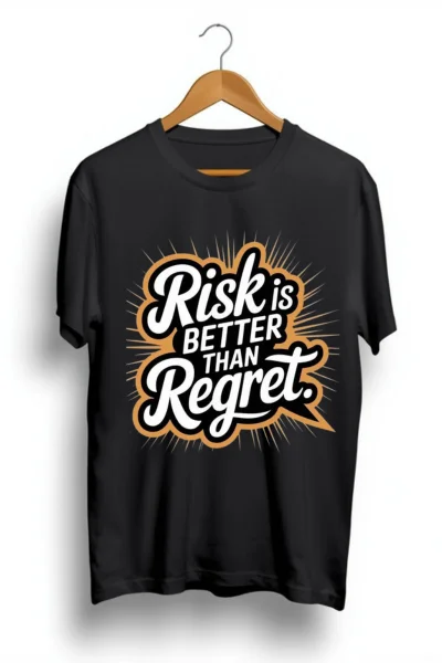 risk is better than regret black tshirt
